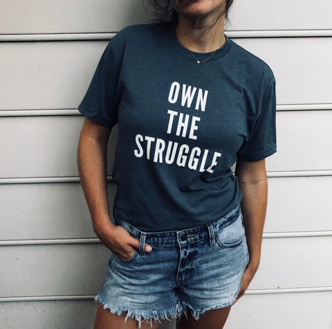 Own The Struggle T-Shirt